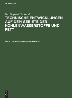 Leichte Kohlenwasserstoffe : Die Neuen Verfahren Zur Gewinnung Von Benzin Und Einigen Ersatzstoffen