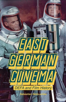 East German Cinema : DEFA and Film History by S. Heiduschke - Hardback