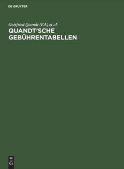 Quandt'sche Gebuhrentabellen : Fur Rechtsanwalte Und Notare, Gerichtsvollzieher Und Rechtsbeistande, Ordentliche Gerichte Und Arbeitsgerichte, Gerichte Der Verwaltungs-, Sozial- Und Finanzgerichtsbark