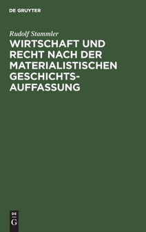 Wirtschaft Und Recht Nach Der Materialistischen Geschichtsauffassung : Eine Sozialphilosophische Untersuchung