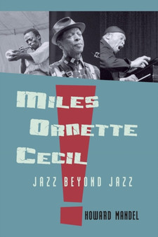 Miles, Ornette, Cecil : Jazz Beyond Jazz by Howard Mandel - Paperback