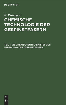 Die Chemischen Hilfsmittel Zur Veredlung Der Gespinstfasern : Eigenschaften, Darstellung, Prufung Und Praktische Anwendung