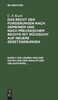 Die Lehren von der Natur und dem Inhalte der Obligationen (Arten der Obligationen, Geldobligationen, Zinsen, Schadensersatz und Interesse, Casus, Dolus, Culpa, Mora, Beschrankung des Objekts (Moratori