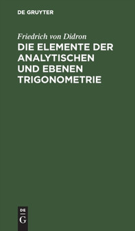 Die Elemente der analytischen und ebenen Trigonometrie