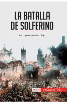 La batalla de Solferino : Los origenes de la Cruz Roja