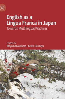 English as a Lingua Franca in Japan : Towards Multilingual Practices