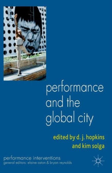 Performance and the Global City by D. Hopkins - Paperback