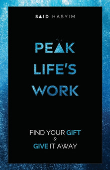 Peak Life's Work : Find Your Gift and Give It Away : 5