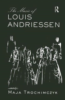 Music of Louis Andriessen by Maja Trochimczyk - Paperback