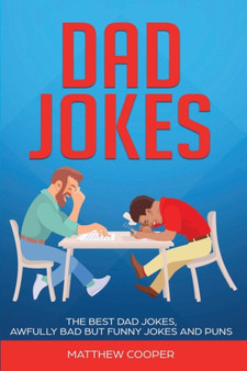 Dad Jokes : The Best, Dad Jokes, Awfully Bad but Funny Jokes and Puns by Cooper Matthew Cooper - Paperback