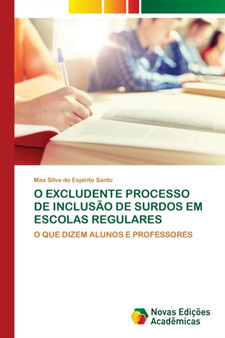 O Excludente Processo de Inclusao de Surdos Em Escolas Regulares