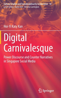 Digital Carnivalesque : Power Discourse and Counter Narratives in Singapore Social Media : 10