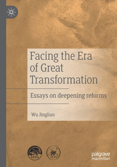 Facing the Era of Great Transformation : Essays on deepening reforms