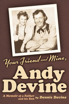 Your Friend and Mine, Andy Devine by Dennis Devine - Paperback