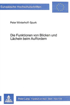 Die Funktionen von Blicken und Laecheln beim Auffordern : Eine experimentelle Untersuchung zum Zusammenhang von verbaler und nonverbaler Kommunikation
