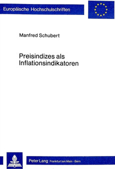 Preisindizes als Inflationsindikatoren : Theoretische Grundlagen, methodische Probleme und praktische Anwendung in der Bundesrepublik Deutschland Preisindizes als Inflationsindikatoren : Theoretische Grundlagen, methodische Probleme und praktische Anwendung in der Bundesrepublik Deutschland