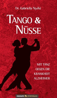 Tango & Nusse : Mit Tanz gegen die Krankheit Alzheimer