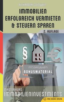 Immobilien erfolgreich vermieten und Steuern sparen : Masterkurs Immobilieninvestments