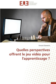 Quelles Perspectives Offrent Le Jeu Vid o Pour l'Apprentissage ?