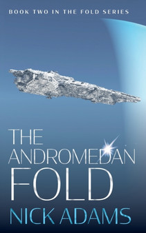 The Andromedan Fold : An explosive space opera adventure : 2 by Nick Adams - Paperback