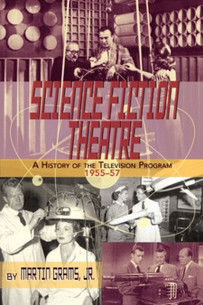 Science Fiction Theatre a History of the Television Program, 1955-57 by Martin Grams - Paperback