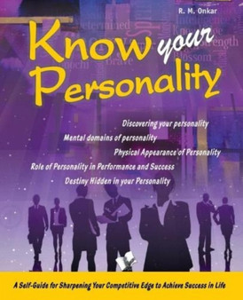 Know Your Personality : Ways to Evaluate Your Personality and Make Amends for Improvement