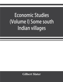Economic Studies (Volume I) Some south Indian villages