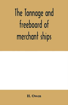 The tonnage and freeboard of merchant ships
