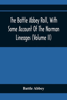 The Battle Abbey Roll, With Some Account Of The Norman Lineages (Volume Ii)