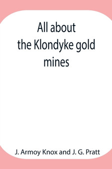 All about the Klondyke gold mines