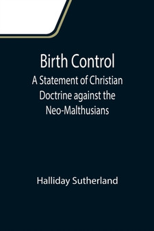 Birth Control : A Statement of Christian Doctrine against the Neo-Malthusians