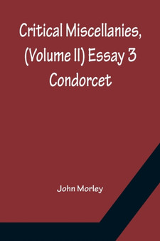 Critical Miscellanies, (Volume II) Essay 3 : Condorcet