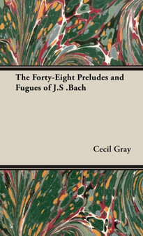 The Forty-Eight Preludes and Fugues of J.S .Bach by Cecil Gray - Hardback