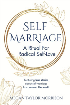 Self-Marriage : A Ritual for Radical Self-Love