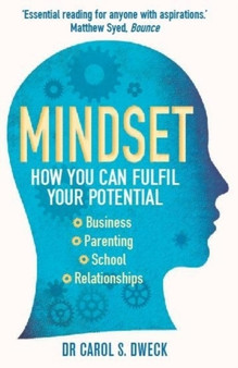 Mindset : Changing The Way You think To Fulfil Your Potential