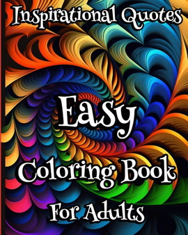 Easy Coloring Book for Adults Inspirational Quotes : Motivational positive Quotes Coloring pages for Women. Simple & Large print Easy Coloring Book for Adults Inspirational Quotes : Motivational positive Quotes Coloring pages for Women. Simple & Large print