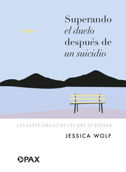 Superando el duelo despues de un suicidio : Las experiencias de los que se quedan