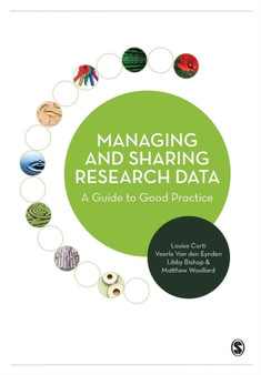 Managing and Sharing Research Data : A Guide to Good Practice