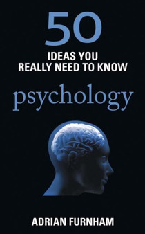 50 Ideas You Really Need to Know: Psychology