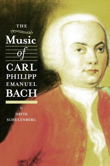 The Music of Carl Philipp Emanuel Bach by Professor David Schulenberg - Hardback