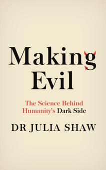 Making Evil : The Science Behind Humanity's Dark Side