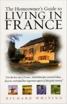The Homeowners Guide To Living In France