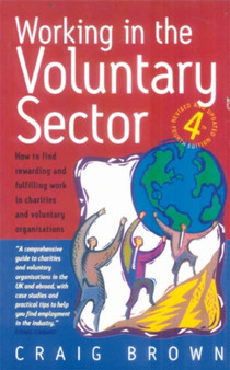Working In Voluntary Sector 4th Edition : How to Find Rewarding and Fulfilling Work in Charities and Voluntary Organisations