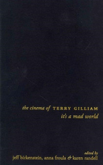 The Cinema of Terry Gilliam : It's a Mad World by Jeff Birkenstein - Hardback