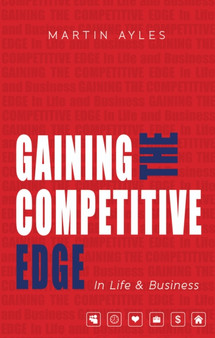 Gaining the Competitive Edge in Life and Business