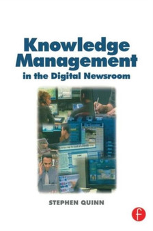 Knowledge Management in the Digital Newsroom by Stephen Quinn - Paperback