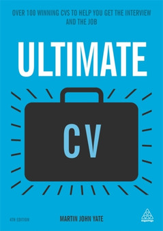 Ultimate CV : Over 100 Winning CVs to Help You Get the Interview and the Job Ultimate CV : Over 100 Winning CVs to Help You Get the Interview and the Job