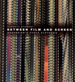 Between Film and Screen : Modernism's Photo Synthesis by Garrett Stewart - Paperback
