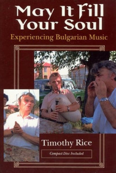 May It Fill Your Soul : Experiencing Bulgarian Music by Timothy Rice - Hardback
