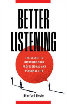 Better Listening : The Secret to Improving Your Professional and Personal Life